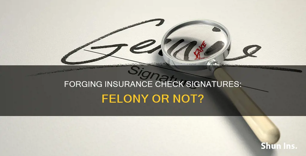 is it a felony to forge signature on insurance check