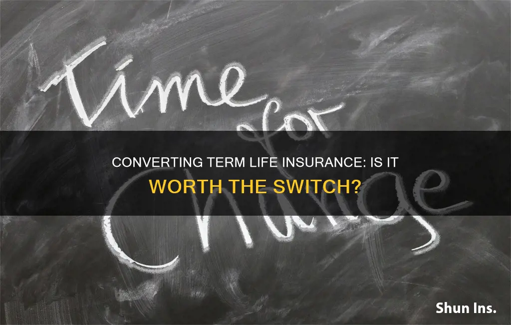 is it a good idea to convert term life insurance