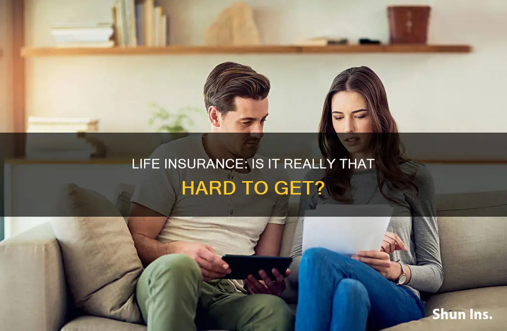 is it actually difficult to get life insurance