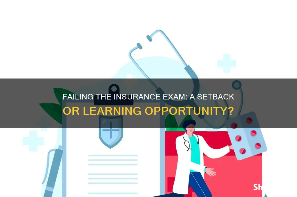 is it bad to fail the insurance exam