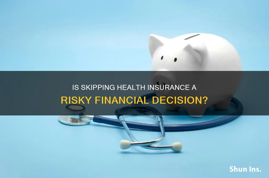 is it bad to not have health insurance