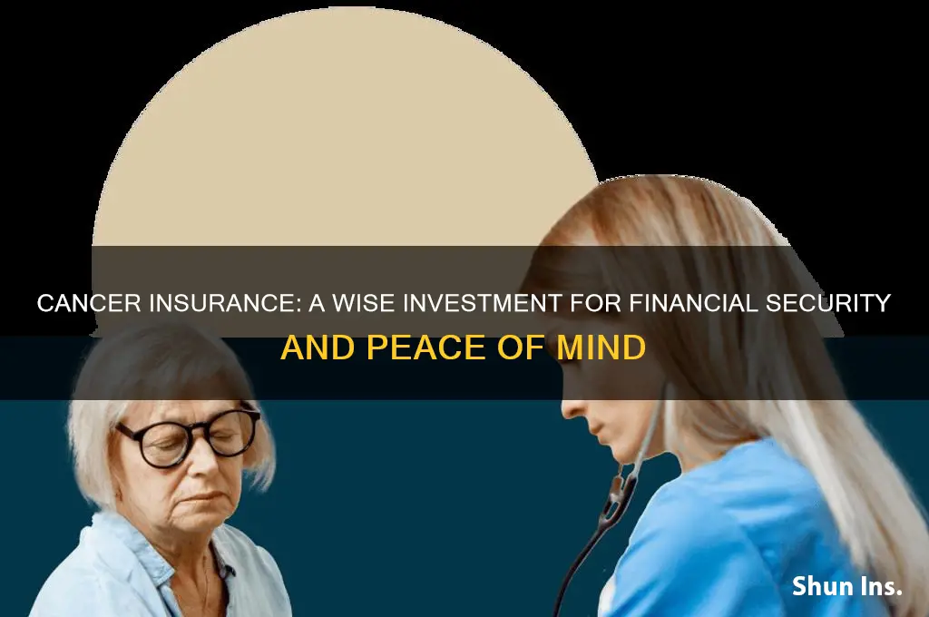 is it benefitial to have cancer insurance