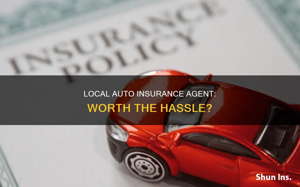 is it better to have a local auto insurance agent