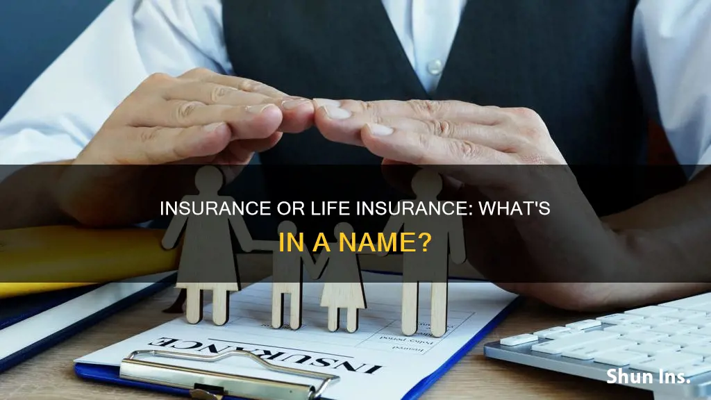 is it better to say insurance or life insurance