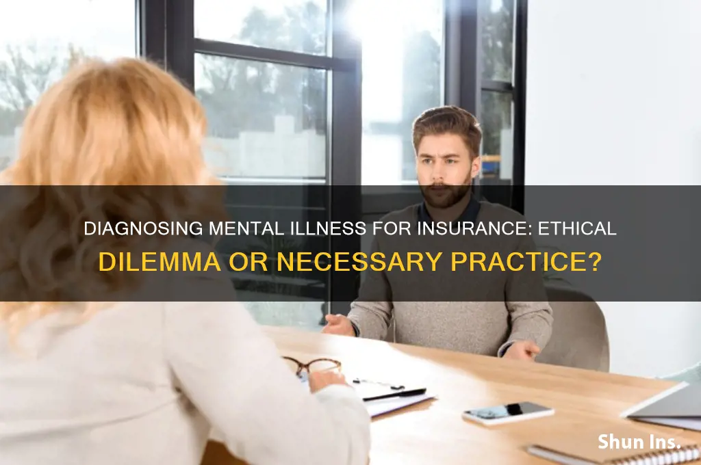 is it ethical to diagnose mental illness just for insurance