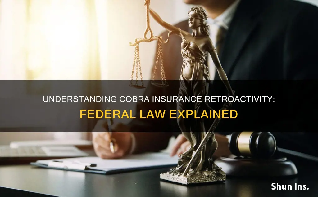 is it federal law that cobra insurance be retroactive