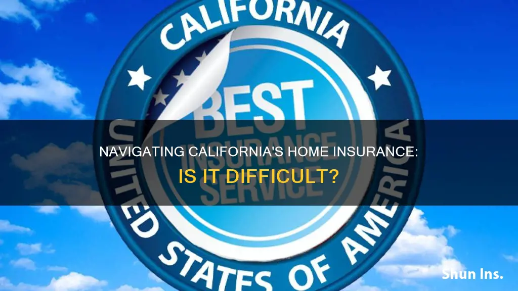 is it hard to get homeowners insurance in California