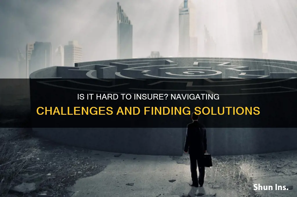 is it hard to insure