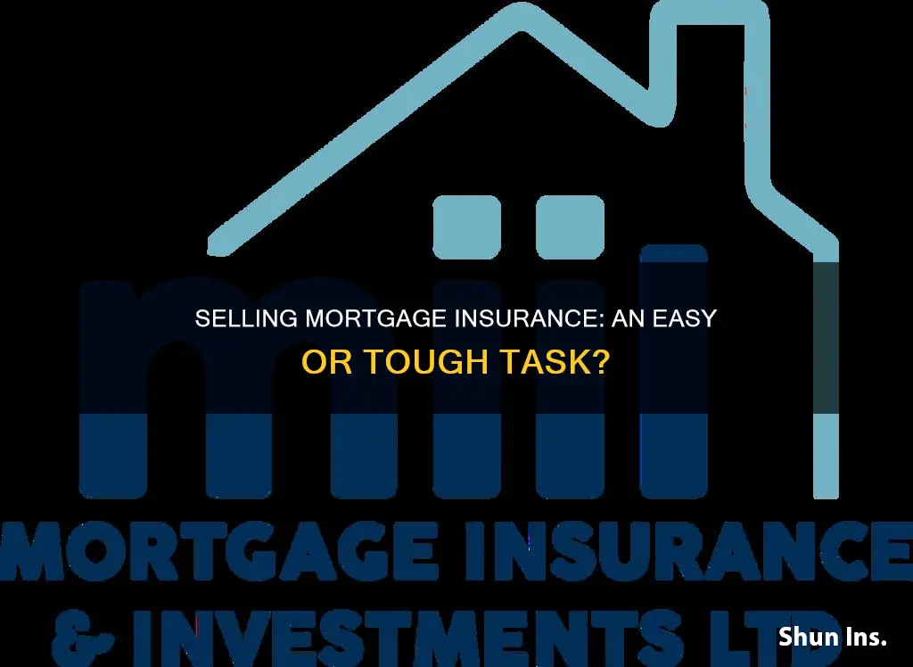 is it hard to sell mortgage insurance