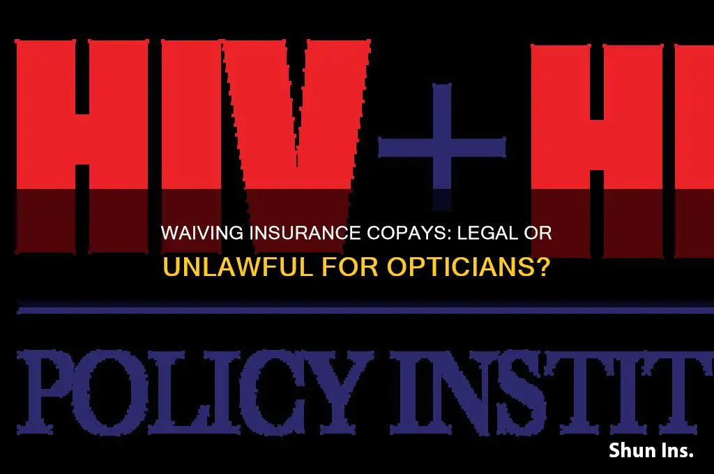 is it illegal for optician to waive insurance copays