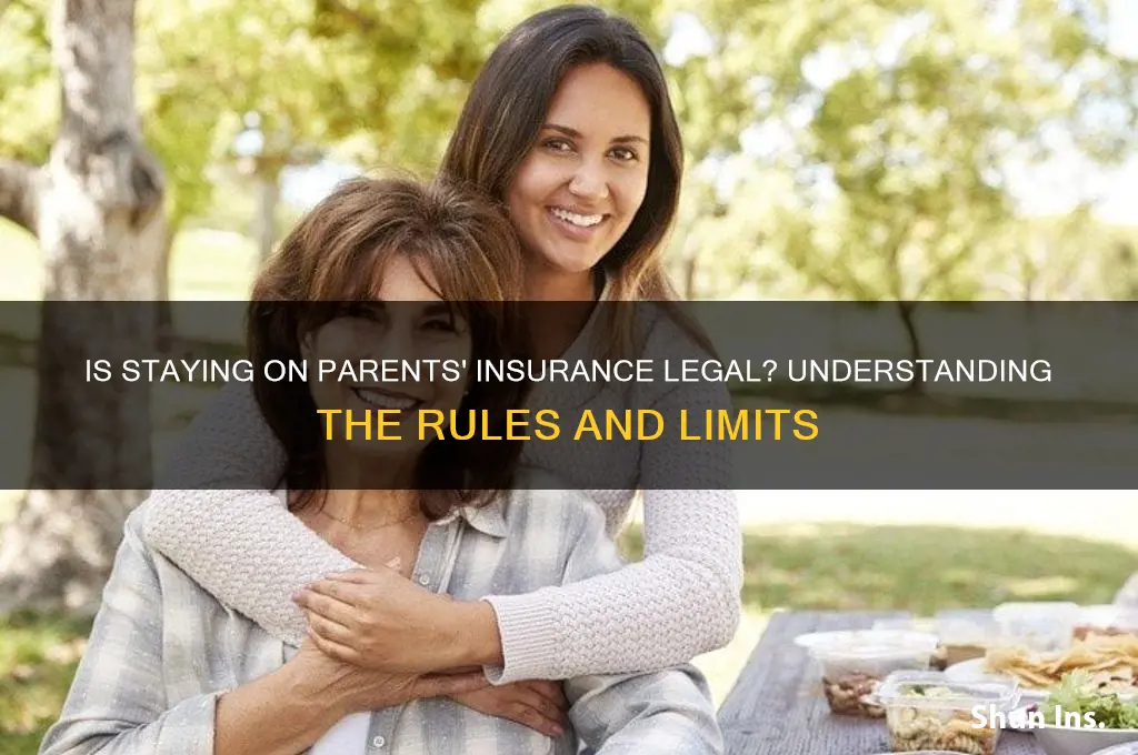 is it illegal to be on your parents insurance