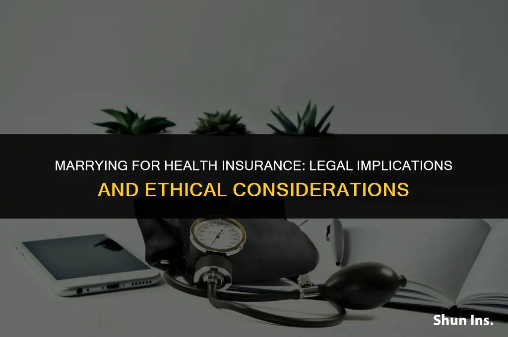 is it illegal to marry for health insurance