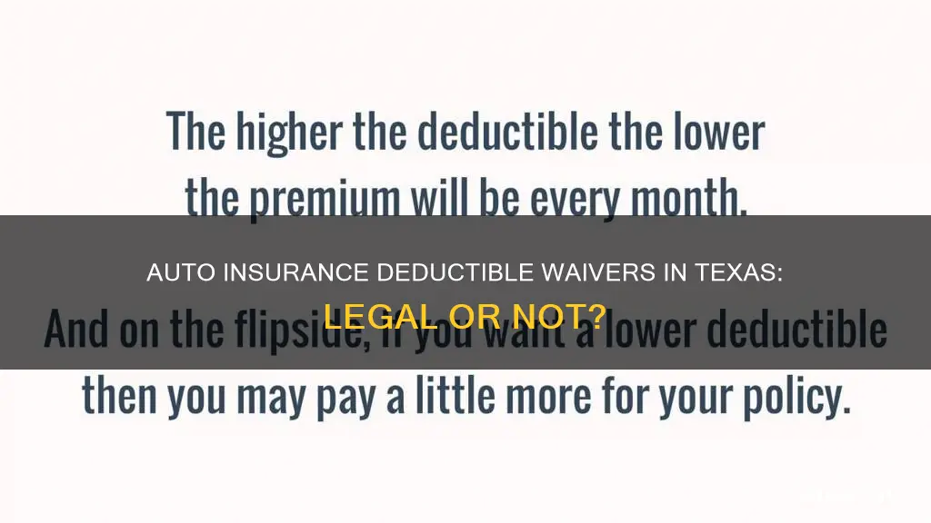 is it illegal to waive auto insurance deductible in Texas