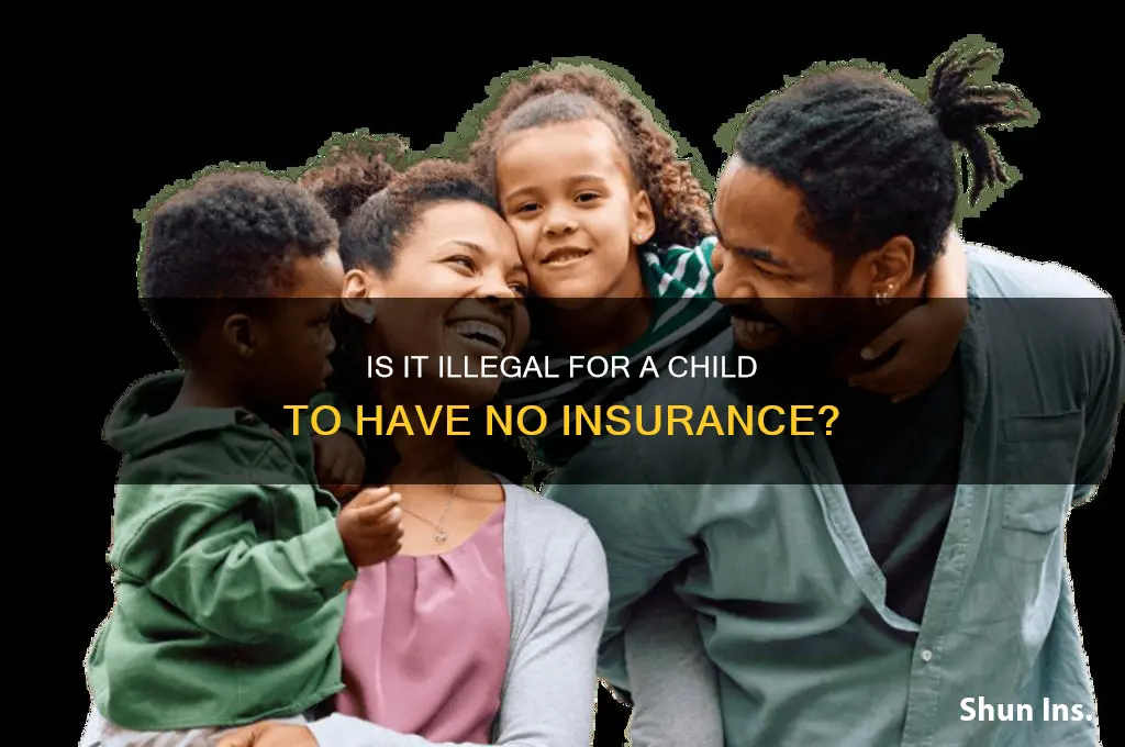 is it illrgal for a child to have no insurance