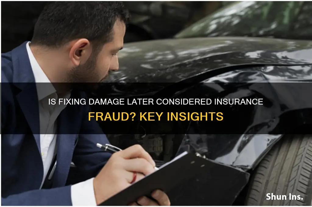 is it insurance fraud if you fix later
