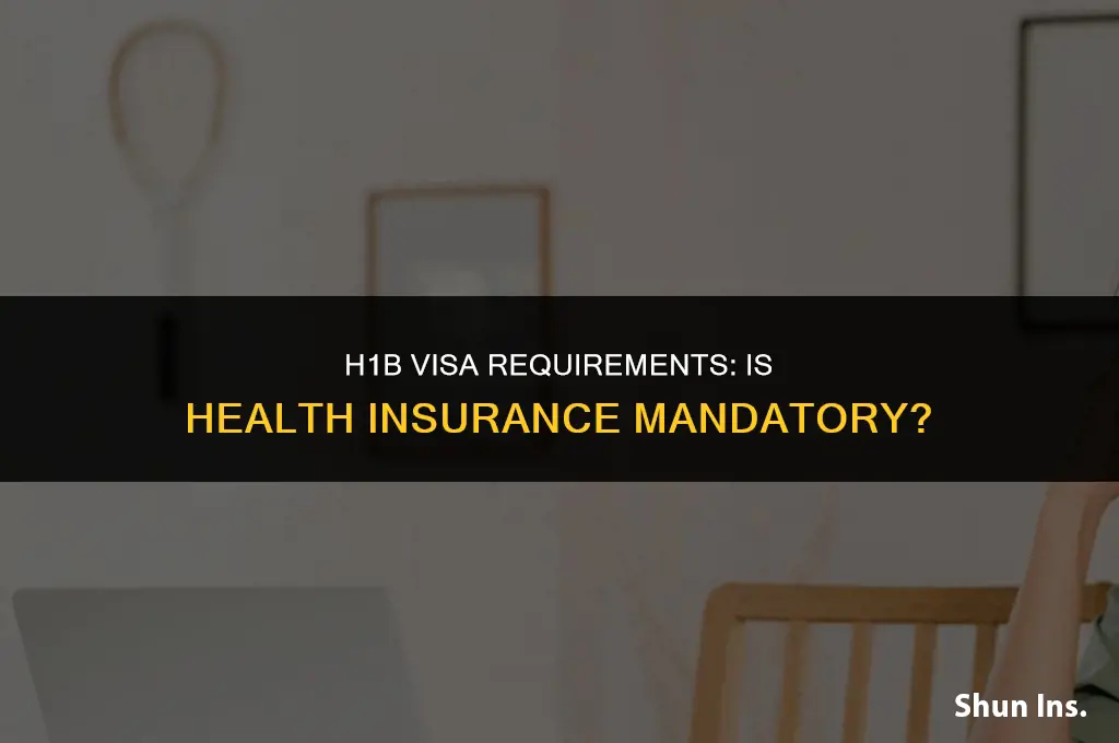 is it mandatory for h1b visa to have health insurance