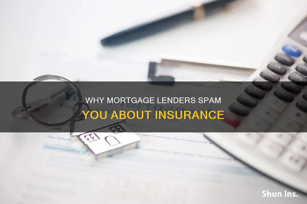 is it normal for lenders to spam you mortgage insurance