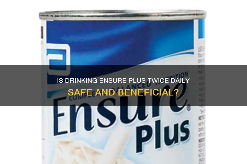 is it ok to drink insure plus twice a day
