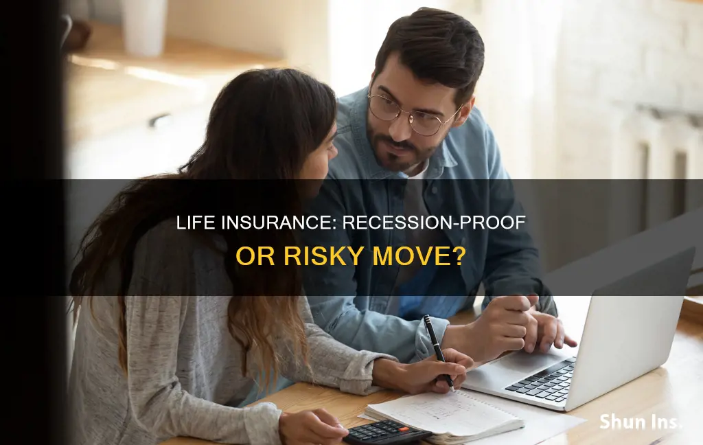 is it ok to get life insurance with impending recession