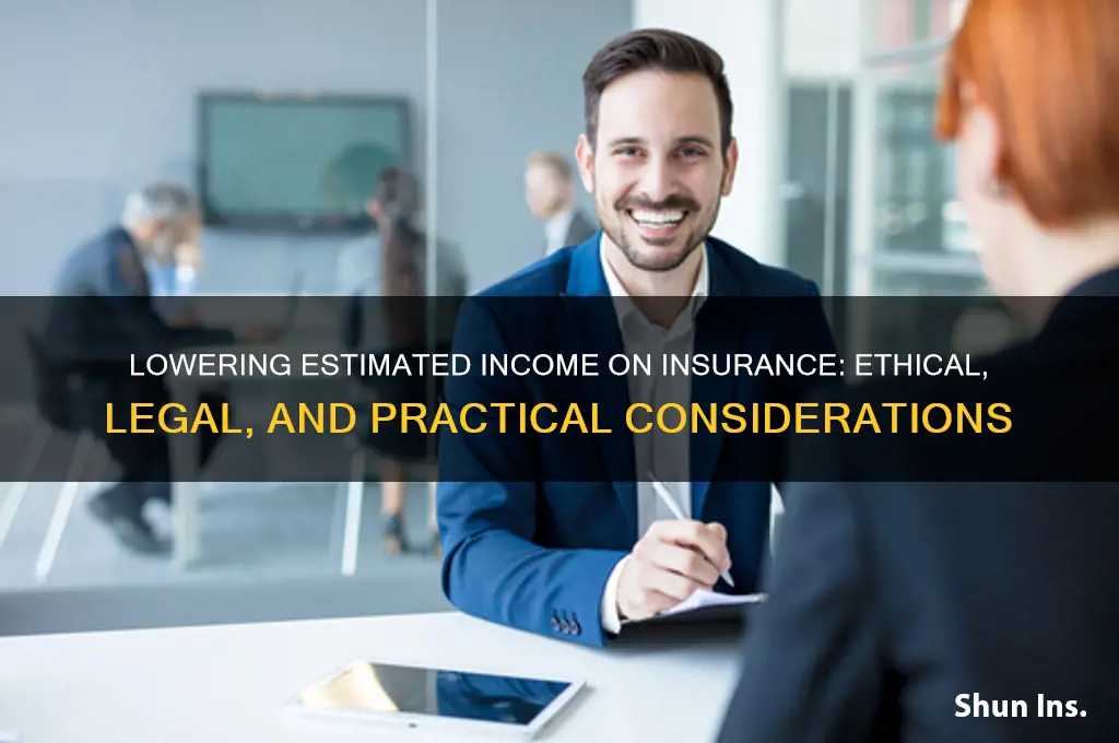 is it ok to lower estimated income on insurance