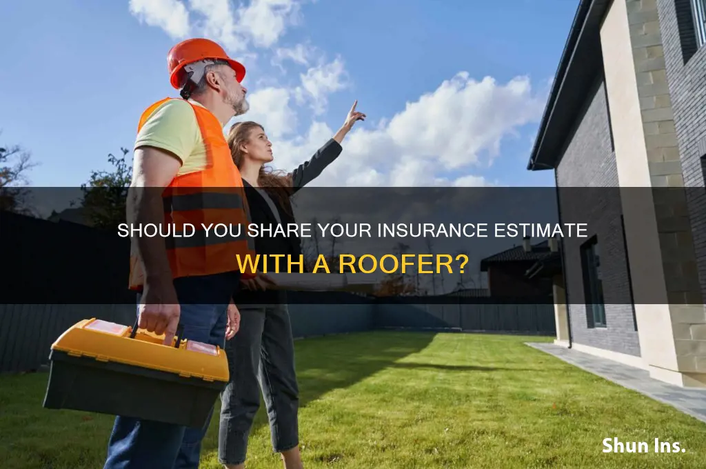 is it ok to show a roofer your insurance estimate