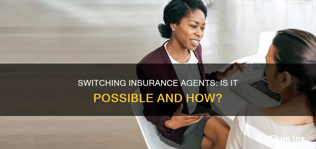 is it possible to change insurance agent