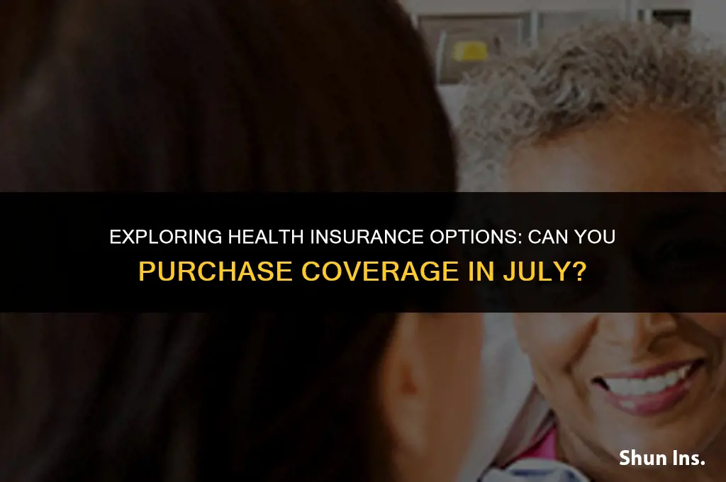 is it possible to purchase health insurance in july