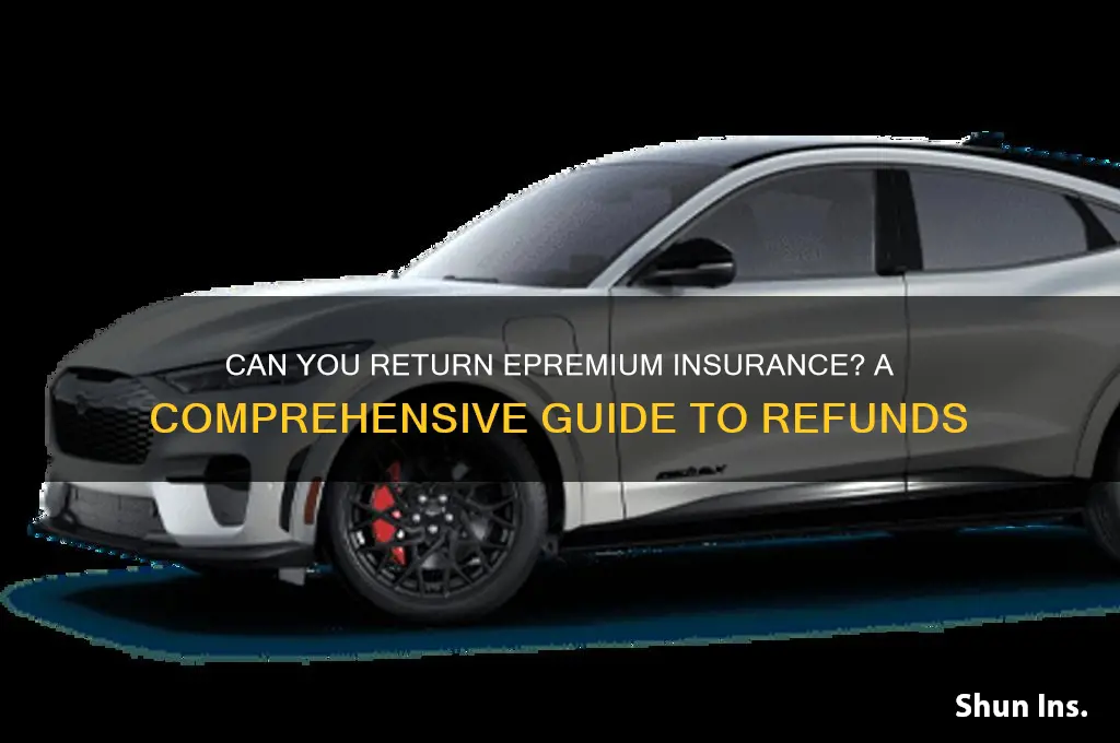 is it possible to return epremium insurance