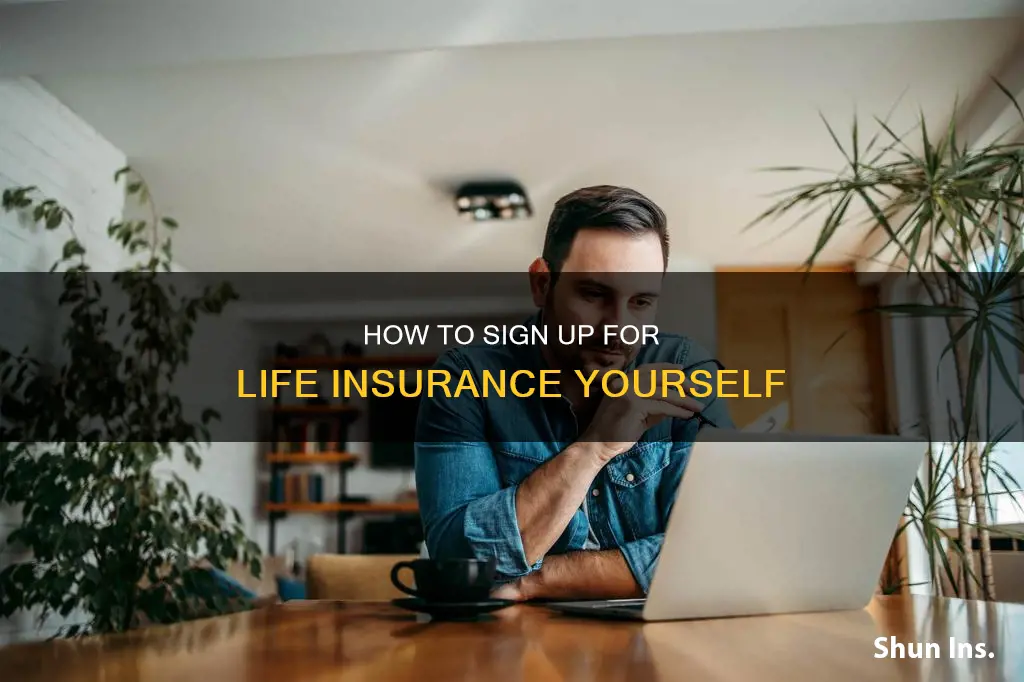 is it possible to sign yourself up for life insurance