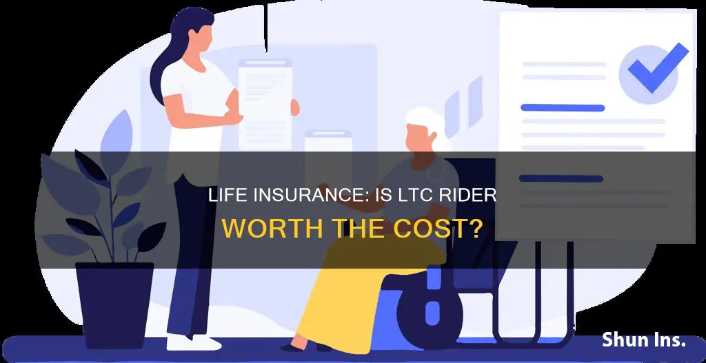 is it really worth getting ltc rider with life insurance