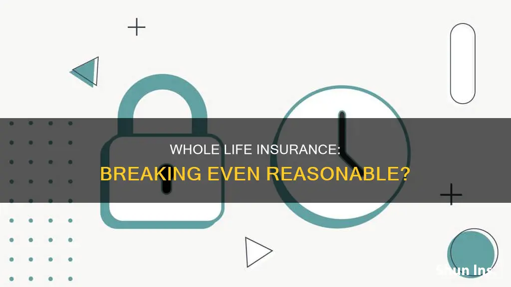 is it reasonable to break even on whole life insurance