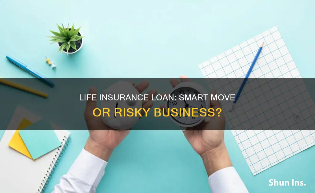 is it smart to do loan out on life insurance