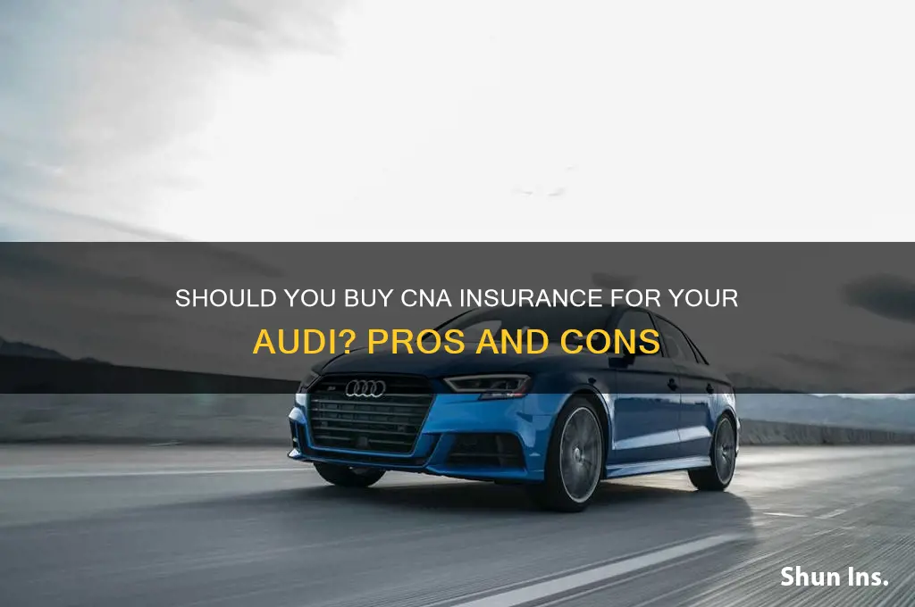 is it smart to purchase cna insurance on an audi