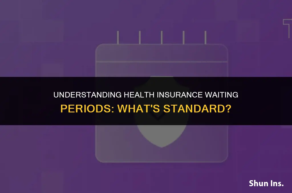 is it standard to have a health insurance waiting period