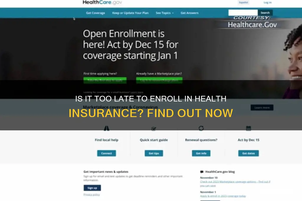 is it too late to sign up for health insurance