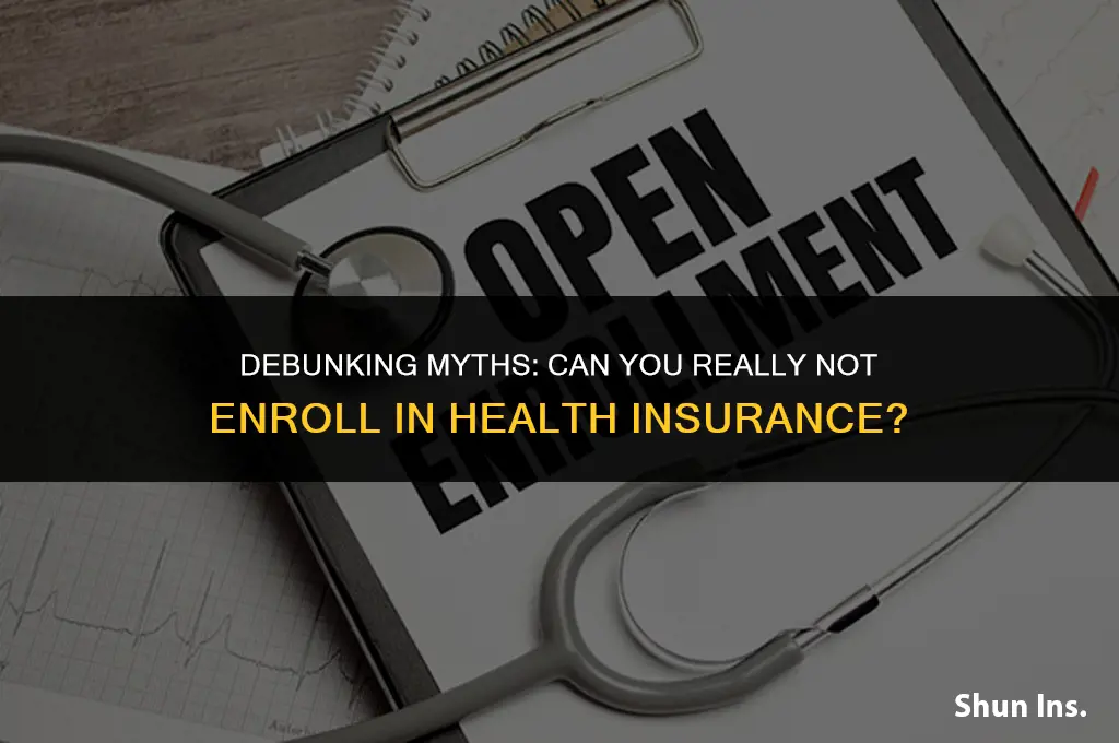 is it true i cant enroll in health insurance