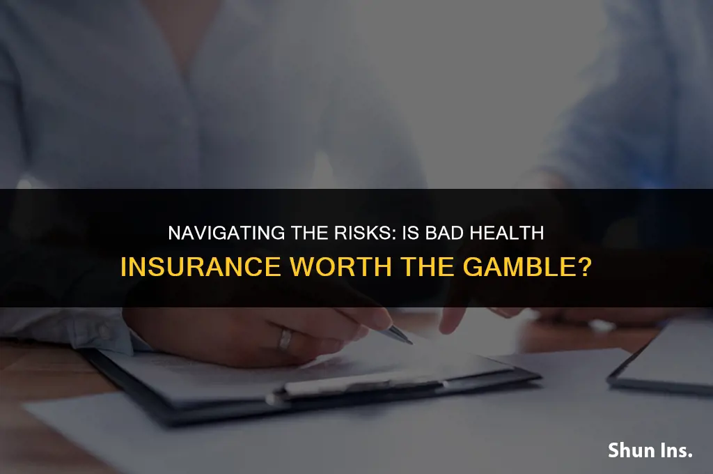 is it worth having bad health insurance