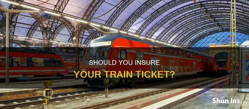 is it worth insuring train ticket