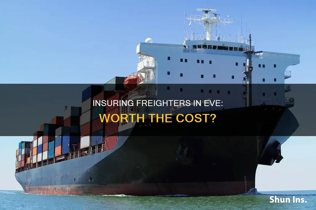 is it worth it to insure a freighter eve
