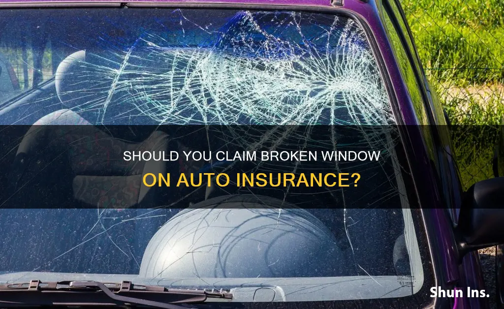 is it worth makeing auto insurance claim vroken window