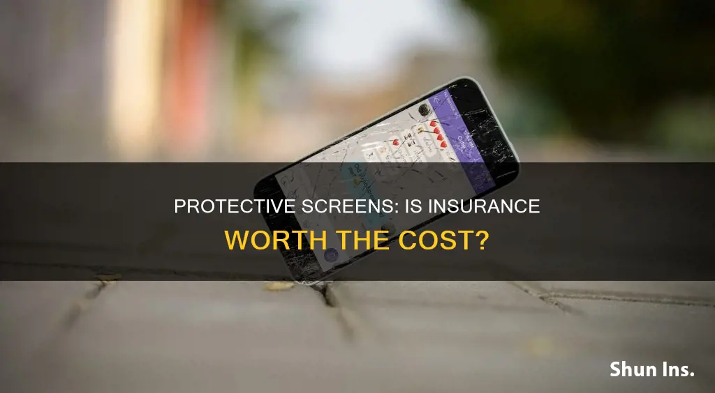 is it worth to have insurance on a protective screen