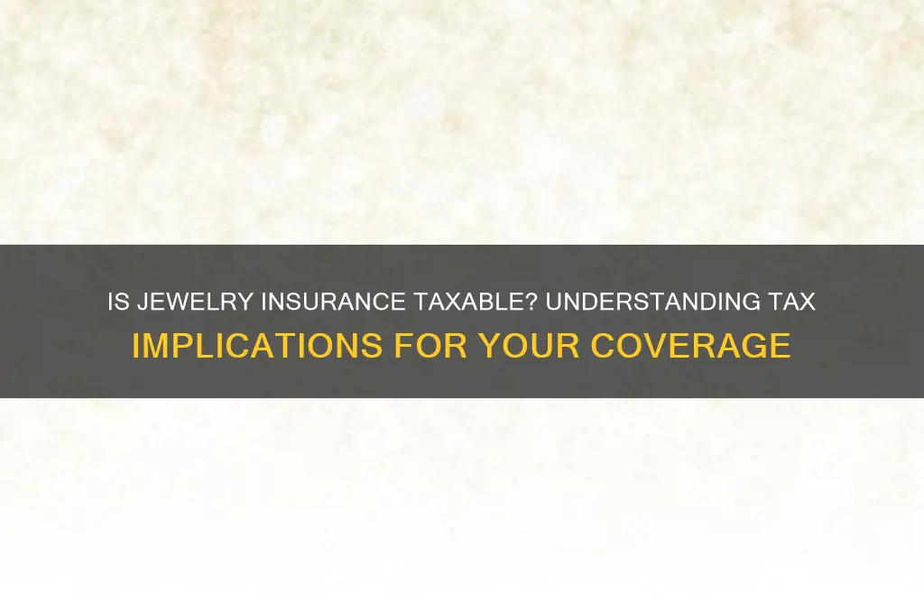 is jewelry insurance taxable