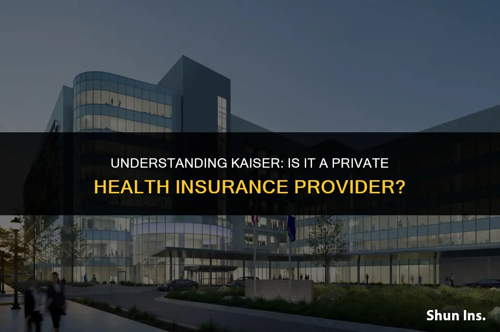 is kaiser a private health insurance