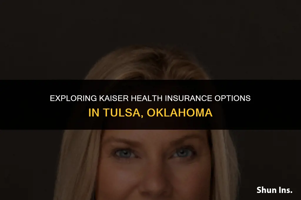 is kaiser health insurance available in tulsa ok