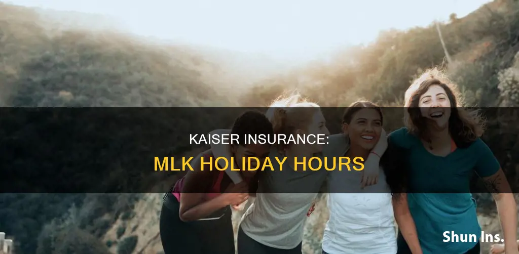 is kaiser insurance dept open on martin luthef king holiday