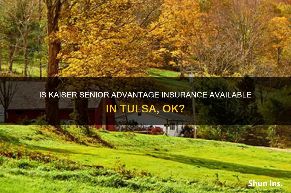 is kaiser senior advantage insurance available in tulsa ok