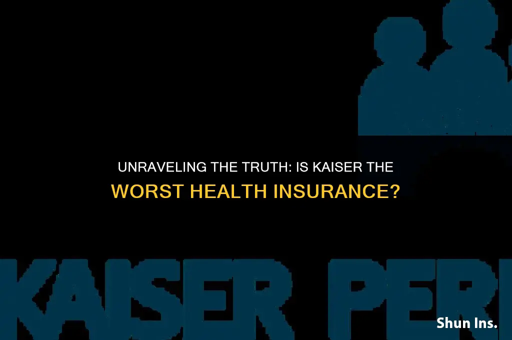 is kaiser the worst health insurance