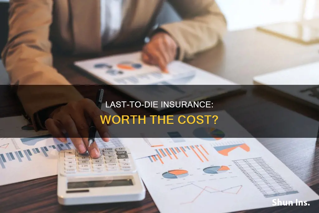 is last to die insurance worth it
