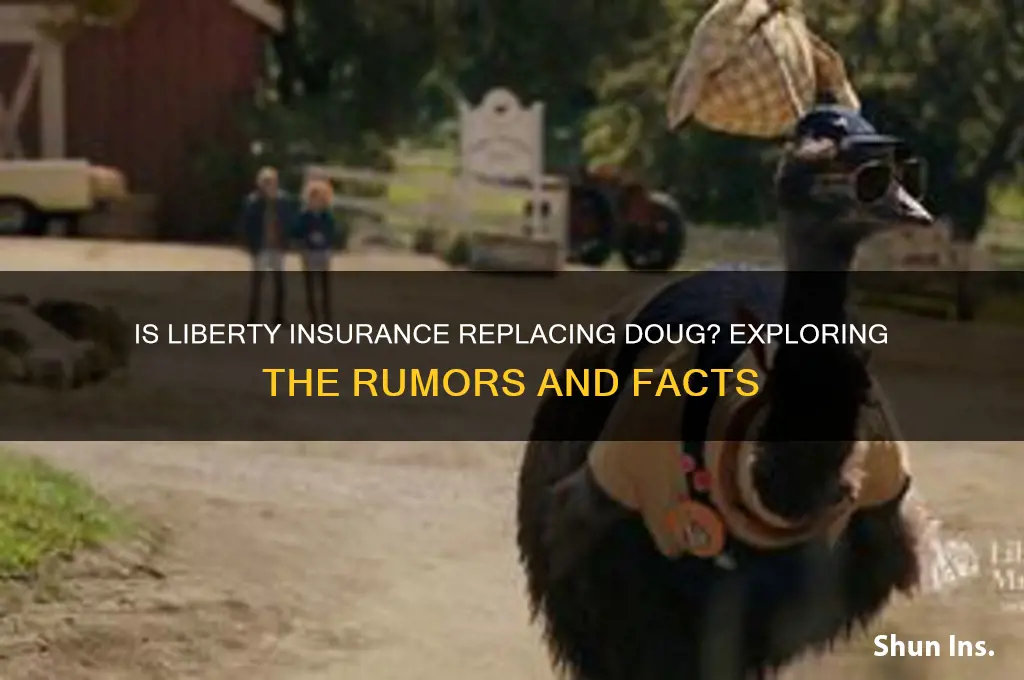 is liberty insurance replacing doug