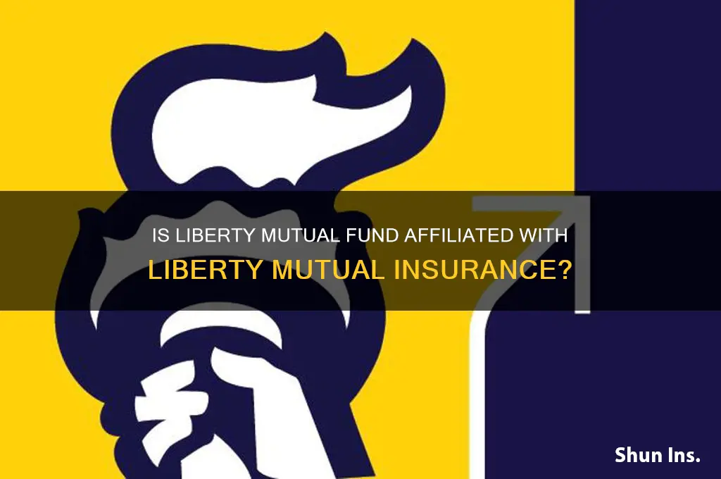 is liberty mutual fund part of liberty mutual insurance
